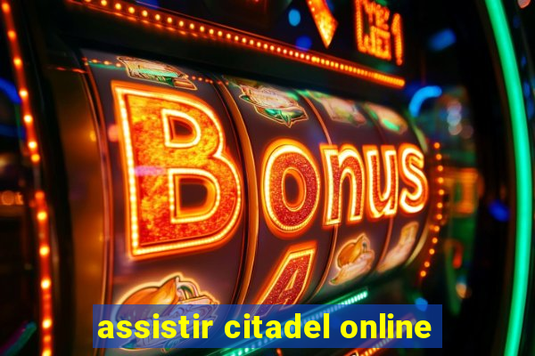 assistir citadel online